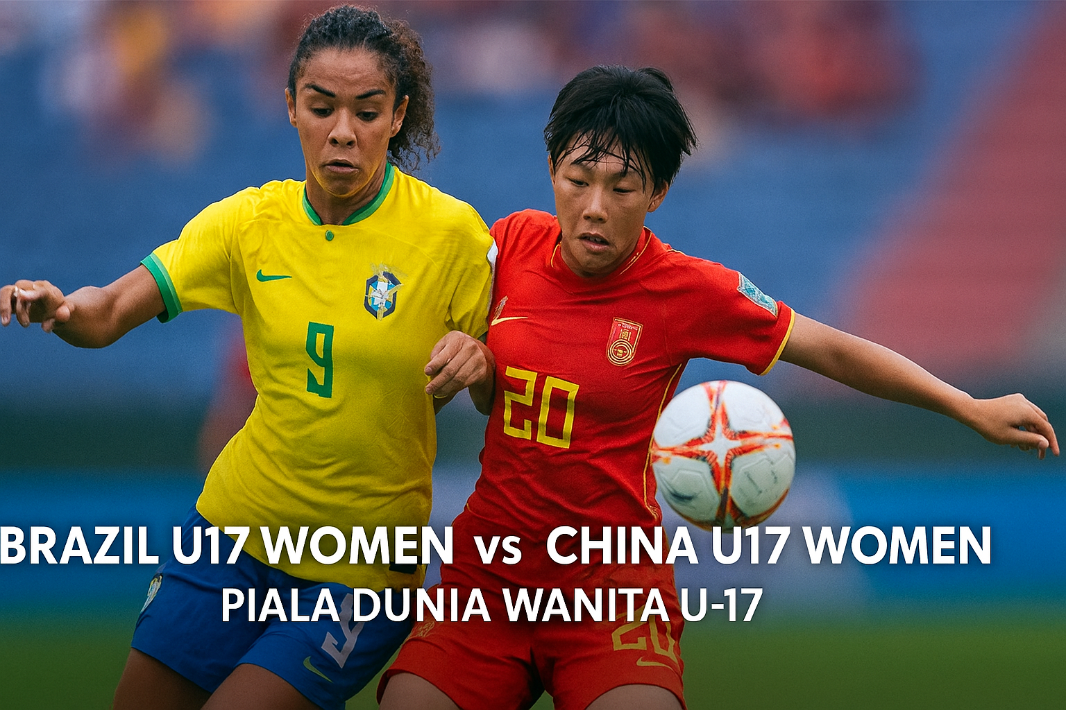 Siaran Langsung Brazil U17 Women vs China U17 Women Piala Dunia Wanita U-17 2025 di Jalalive – Pertarungan Seru Tim Muda Dunia